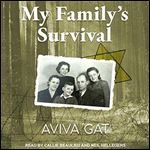 My Family's Survival: The True Story of How the Shwartz Family Escaped the Nazis and Survived the Holocaust [Audiobook]