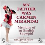 My Father Was Carmen Miranda! [Audiobook]