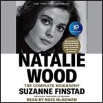 Natalie Wood: The Complete Biography [Audiobook]