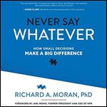 Never Say Whatever How Small Decisions Make a Big Difference [Audiobook]