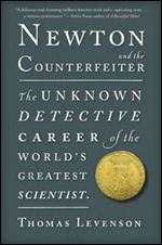 Newton and the Counterfeiter: The Unknown Detective Career of the World's Greatest Scientist [Audiobook]