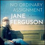 No Ordinary Assignment A Memoir [Audiobook]