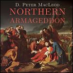 Northern Armageddon: The Battle of the Plains of Abraham and the Making of the American Revolution [Audiobook]