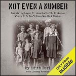 Not Even a Number: Surviving Larger C - Auschwitz II - Birkenau [Audiobook]