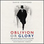 Oblivion or Glory: 1921 and the Making of Winston Churchill [Audiobook]