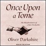 Once upon a Tome The Misadventures of a Rare Bookseller [Audiobook]