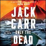 Only the Dead A Thriller (Terminal List, Book 6) [Audiobook]