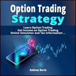 Option Trading Strategy Learn Option Trading - Get Income on Option Trading - Option Trading Simulator [Audiobook]