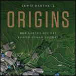 Origins: How Earth's History Shaped Human History [Audiobook]