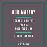 Our Malady: Lessons in Liberty from a Hospital Diary [Audiobook]