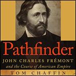 Pathfinder: John Charles Fremont and the Course of American Empire [Audiobook]