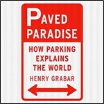 Paved Paradise How Parking Explains the World [Audiobook]