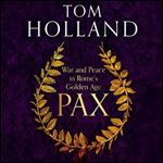Pax War and Peace in Rome's Golden Age [Audiobook]