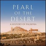 Pearl of the Desert: A History of Palmyra [Audiobook]
