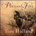 Persian Fire The First World Empire and the Battle for the West [Audiobook]