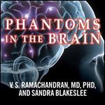 Phantoms in the Brain: Probing the Mysteries of the Human Mind [Audiobook]
