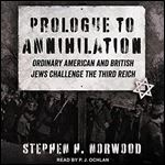 Prologue to Annihilation Ordinary American and British Jews Challenge the Third Reich [Audiobook]