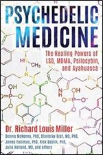 Psychedelic Medicine: The Healing Powers of LSD, MDMA, Psilocybin, and Ayahuasca [Audiobook]