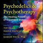 Psychedelics and Psychotherapy: The Healing Potential of Expanded States [Audiobook]
