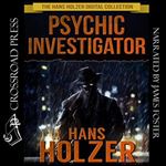 Psychic Investigator: The Hans Holzer Digital Collection, Book 4 [Audiobook]