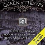 Queen of Thieves: The True Story of 'Marm' Mandelbaum and Her Gangs of New York [Audiobook]