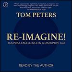Re-Imagine!: Business Excellence in a Disruptive Age [Audiobook]