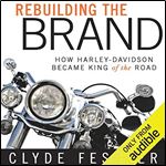 Rebuilding the Brand: How Harley-Davidson Became King of the Road [Audiobook]