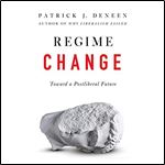 Regime Change Toward a Postliberal Future [Audiobook]