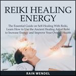 Reiki Healing Energy The Essential Guide on Self-Healing With Reiki [Audiobook]