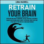 Retrain Your Brain: Depression and Anxiety Workbook [Audiobook]