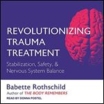 Revolutionizing Trauma Treatment: Stabilization, Safety, & Nervous System Balance [Audiobook]