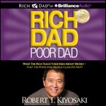 Rich Dad Poor Dad: What the Rich Teach Their Kids About Money - That the Poor and Middle Class Do Not! [AudioBook]