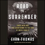 Road to Surrender: Three Men and the Countdown to the End of World War II [Audiobook]