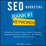 SEO Marketing A Beginner's Guide to Seo to Rank 1 in Google, Keywords Research, on Page Seo, link Building [Audiobook]