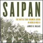 Saipan: The Battle that Doomed Japan in World War II [Audiobook]
