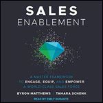 Sales Enablement: A Master Framework to Engage, Equip, and Empower a World-Class Sales Force [Audiobook]