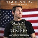 Scars and Stripes: An Unapologetically American Story of Fighting the Taliban, UFC Warriors, and Myself [Audiobook]