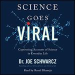 Science Goes Viral Captivating Accounts of Science in Everyday Life [Audiobook]
