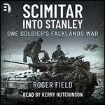 Scimitar into Stanley: One Soldier's Falklands War [Audiobook]