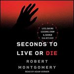 Seconds to Live or Die: Life-Saving Lessons from a Former CIA Officer [Audiobook]