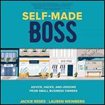 Self-Made Boss: Advice, Hacks, and Lessons from Small Business Owners [Audiobook]