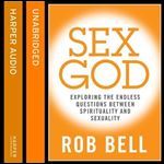 Sex God: Exploring the Endless Connections Between Sexuality and Spirituality [Audiobook]