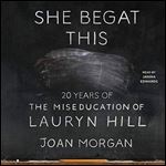 She Begat This: 20 Years of The Miseducation of Lauryn Hill [Audiobook]