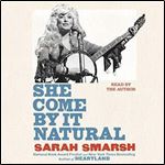 She Come by It Natural: Dolly Parton and the Women Who Lived Her Songs [Audiobook]