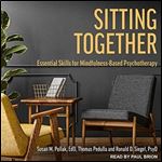 Sitting Together: Essential Skills for Mindfulness-Based Psychotherapy [Audiobook]