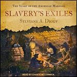 Slavery's Exiles: The Story of the American Maroons [Audiobook]