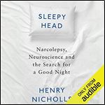 Sleepyhead: Narcolepsy, Neuroscience and the Search for a Good Night [Audiobook]