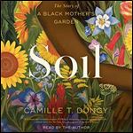 Soil The Story of a Black Mother's Garden [Audiobook]