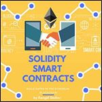 Solidity Smart Contracts Build DApps in the Ethereum Blockchain [Audiobook]