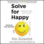 Solve for Happy: Engineer Your Path to Joy [Audiobook]